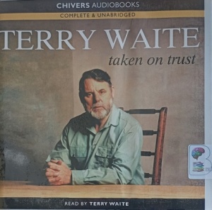 Taken on Trust written by Terry Waite performed by Terry Waite on Audio CD (Unabridged)